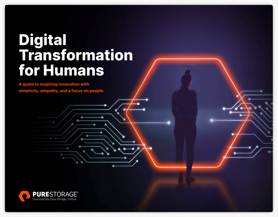 Digital Transformation for Humans | Pure Storage